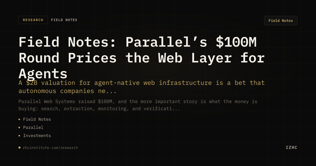 Field Notes: Parallel’s $100M Round Prices the Web Layer for Agents ...