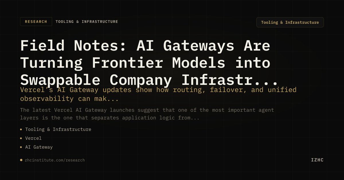 Field Notes: AI Gateways Are Turning Frontier Models into Swappable ...